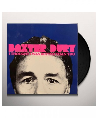 Baxter Dury I THOUGHT I WAS BETTER THAN YOU Vinyl Record $16.06 Vinyl