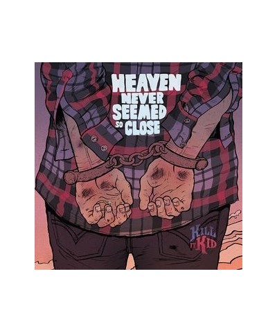 Kill It Kid Heaven Never Seemed So Close Vinyl Record $3.76 Vinyl