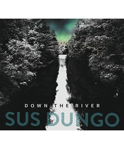 Sus Dungo DOWN THE RIVER CD $7.21 CD