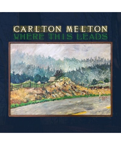 Carlton Melton WHERE THIS LEADS CD $9.07 CD